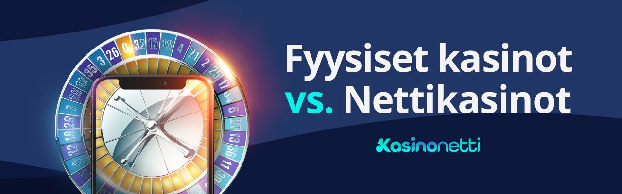 Fyysiset kasinot vs. nettikasinot