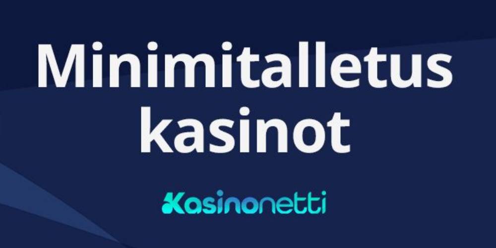 Millä kasinoilla aloittaa mahdollisimman pienellä minimitalletuksella?