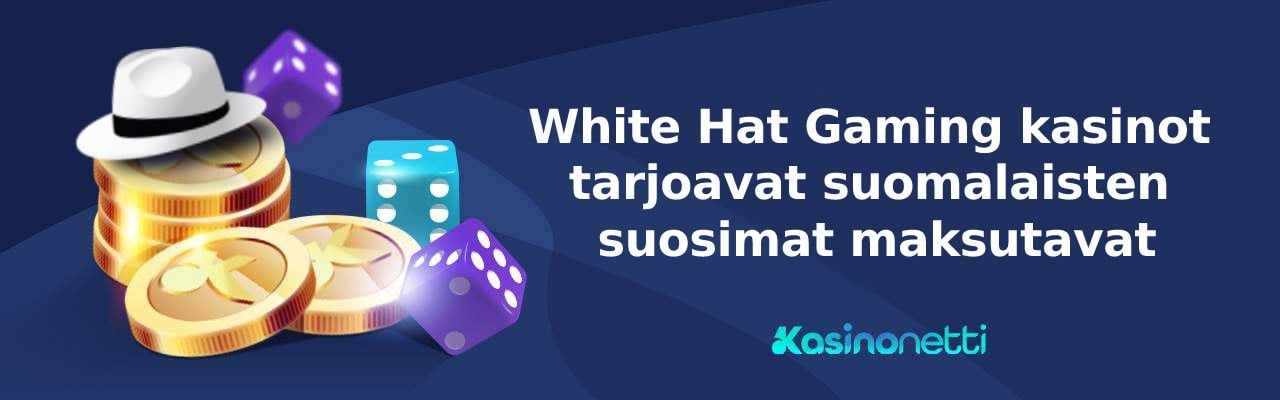 White Hat Gaming kasinot tarjoavat suomalaisten suosimat maksutavat