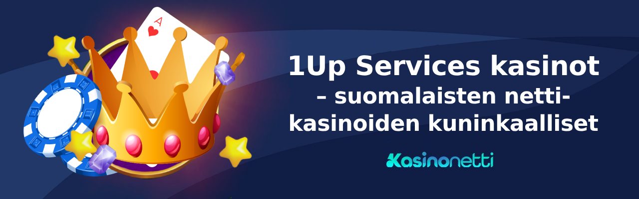 1up Services kasinot - suomalaisten nettikasinoiden kuninkaalliset