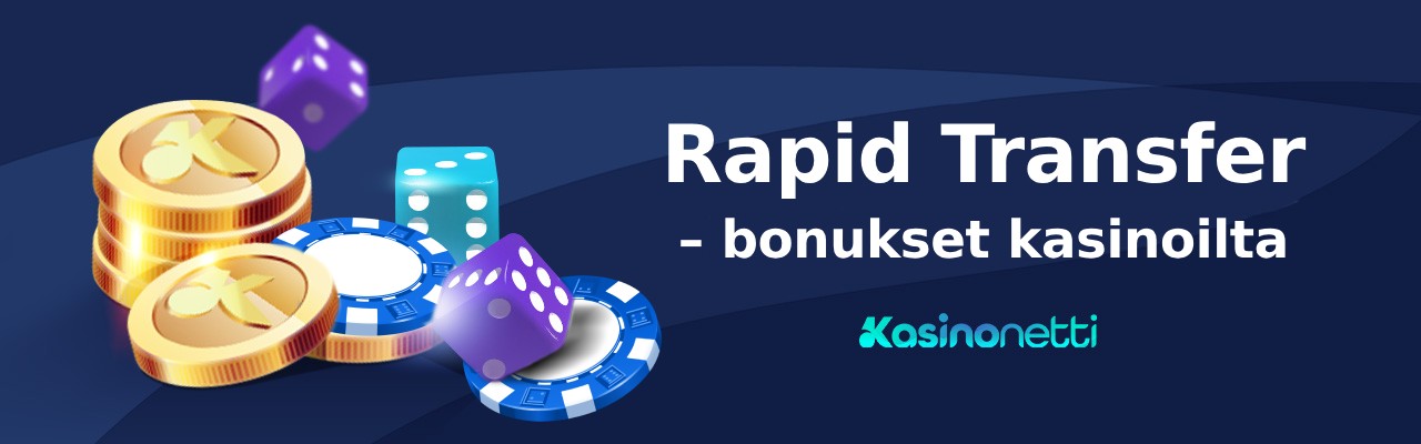 Rapid Transfer -bonukset nettikasinoilta