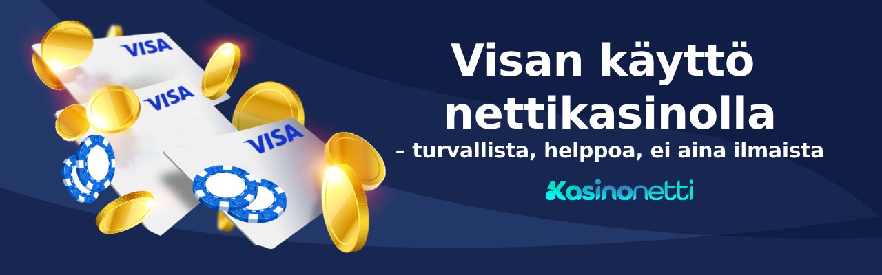 Visan käyttö nettikasinolla - turvallista, helppoa, ei aina ilmaista