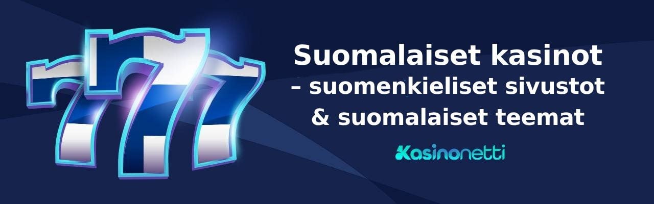 Suomalaiset kasinot - suomenkieliset sivustot & suomalaiset teemat