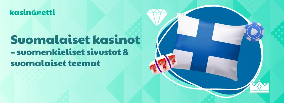 Suomalaiset kasinot - suomenkieliset sivustot & suomalaiset teemat