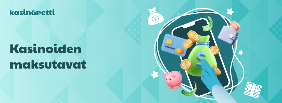 Kasinoiden rahaliikenne – maksuvaihtoehdot nettikasinoilla