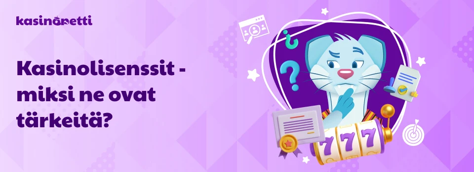 Kasinolisenssit - miksi ne ovat tärkeitä?