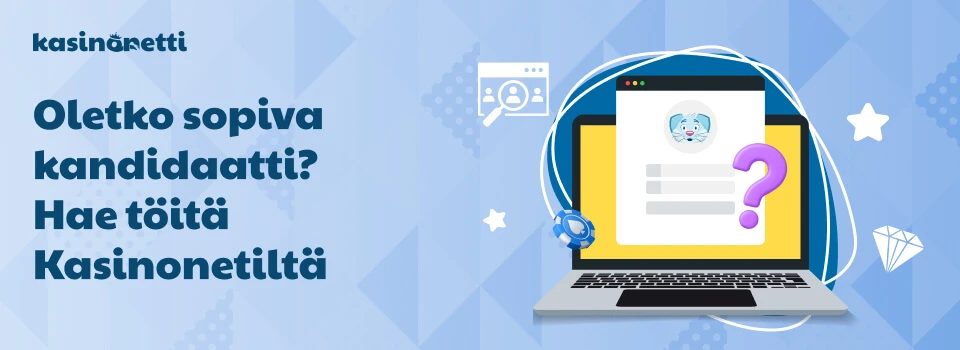 Oletko sopiva kandidaatti? Hae töihin