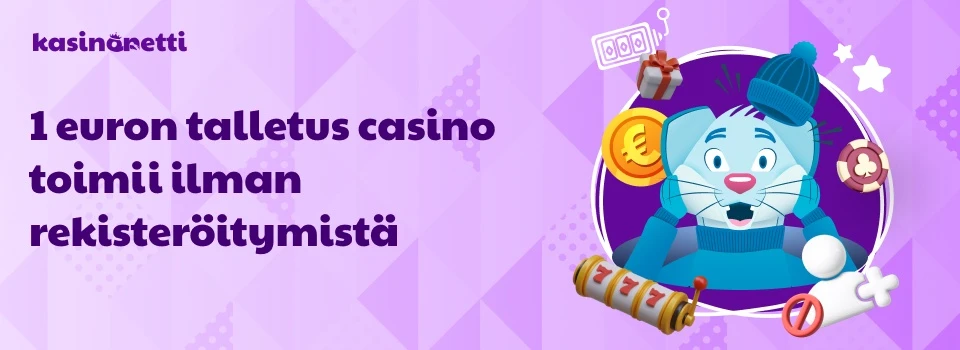 1 euron talletus casino toimii ilman rekisteröitymistä
