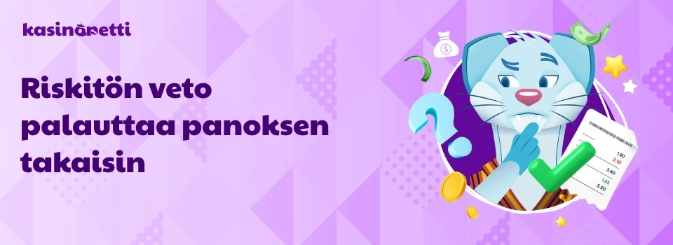 riskitön veto palauttaa panoksen