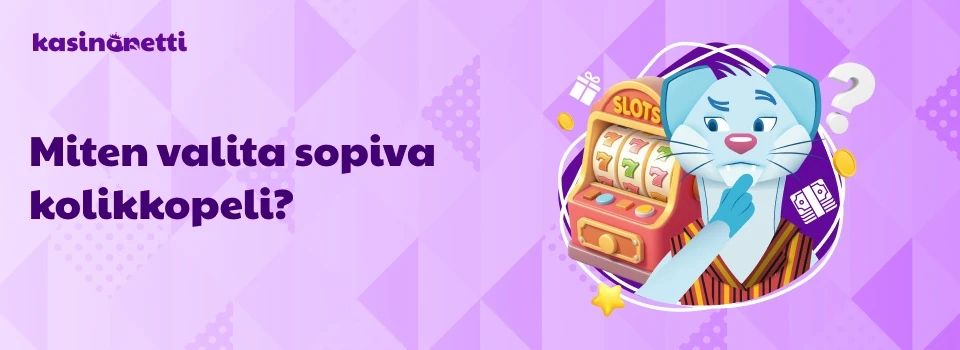miten valita sopiva kolikkopeli